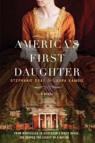 America's First Daughter by Stephanie Dray & Laura Kamoie - about one ...